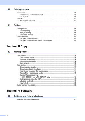 Page 8vi
10 Printing reports
Fax reports........................................................................................................... 66
Transmission verification report.....................................................................66
Fax journal ..................................................................................................... 66
Reports ................................................................................................................ 67
How to print a...
