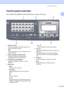 Page 15General information
5
1
Control panel overview1
MFC-8460N, MFC-8860DN and MFC-8870DW have similar control keys.
 
1 One-Touch keys
These 20 keys give you instant access to 40 
previously stored numbers.
Shift
Lets you access One-Touch numbers 21 to 40 
when held down.
2 Status LED (light emitting diode)
The LED will flash and change colour 
depending on the machine’s status.
3 LCD (liquid crystal display)
Displays messages to help you use your 
machine.
4 Menu keys:
Menu
Accesses the main menu....