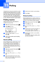 Page 7868
11
Polling lets you set up your machine so other 
people can receive faxes from you, but they 
pay for the call. It also lets you call somebody 
else’s fax machine and receive a fax from it, 
so you pay for the call. The polling feature 
needs to be set up on both machines for this 
to work. Not all fax machines support polling. 
Polling receive11
Polling receive lets you call another fax 
machine to receive a fax.
aMake sure you are in Fax mode  .
bPress Menu, 2, 1, 8. 
21.Setup Receive
8.Polling RX...