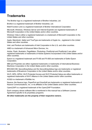 Page 119108
TrademarksA
The Brother logo is a registered trademark of Brother Industries, Ltd.
Brother is a registered trademark of Brother Industries, Ltd.
Multi-Function Link is a registered trademark of Brother International Corporation.
Microsoft, Windows, Windows Server and Internet Explorler are registered trademarks of 
Microsoft Corporation in the United States and/or other countries.
Windows Vista is either a registered trademark or a trademark of Microsoft Corporation in the 
United States and other...