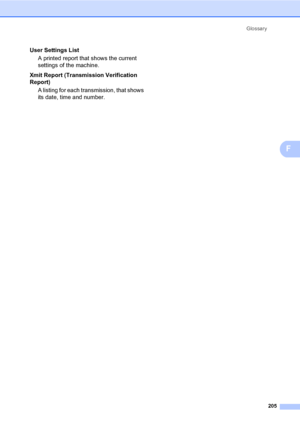 Page 216Glossary
205
F
User Settings List
A printed report that shows the current 
settings of the machine.
Xmit Report (Transmission Verification 
Report)
A listing for each transmission, that shows 
its date, time and number.
 