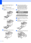 Page 145134
Paper is jammed in Paper Tray 1 or 
Tray 2
C
If the LCD shows Jam Tray 1 or 
Jam Tray 2, follow these steps:
aPull the paper tray completely out of the 
machine.
For Jam Tray 1:
 
For Jam Tray 2: 
bUse both hands to slowly pull out the 
jammed paper.
 
cMake sure the paper is below the 
maximum paper mark (b) of the paper 
tray. While pressing the blue paper-
guide release lever, slide the paper 
guides to fit the paper size. Make sure 
that the guides are firmly in the slots.
dPut the paper tray...