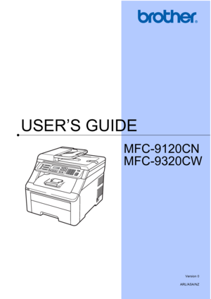 Page 1
USER’S GUIDE
MFC-9120CN
MFC-9320CW
 
Version 0
ARL/ASA/NZ
 