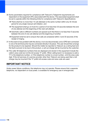 Page 130
118
30 Some parameters required for compliance with Telecom’s Telepermit requirements are dependent on the equipment (PC) associated with this device. The associated equipment shall 
be set to operate within the following limits for compliance with Telecom’s Specifications:
„ There shall be no more than 10 call attempts to the same number within any 30 minute 
period for any single manual call initiation, and
„ The equipment shall go on-hook for a period of not less than 30 seconds between the end 
of...