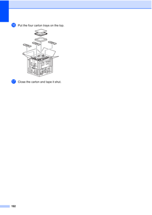 Page 204
192
pPut the four carton trays on the top. 
qClose the carton and tape it shut.
 