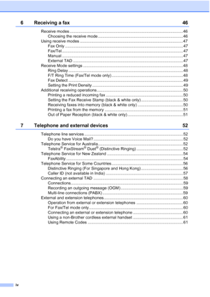 Page 6
iv
6 Receiving a fax 46
Receive modes .................................................................................................... 46Choosing the receive mode ........................................................................... 46
Using receive modes ........................................................................................... 47 Fax Only ........................................................................................................ 47...