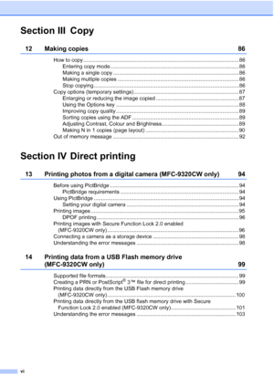 Page 8
vi
Section III Copy
12 Making copies 86
How to copy ......................................................................................................... 86Entering copy mode ....................................................................................... 86
Making a single copy ..................................................................................... 86
Making multiple copies .................................................................................. 86
Stop copying...