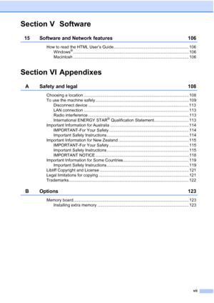 Page 9
vii
Section V Software
15 Software and Network features 106
How to read the HTML User’s Guide ................................................................. 106Windows®.................................................................................................... 106
Macintosh .................................................................................................... 106
Section VI Appendixes
A Safety and legal 108
Choosing a location...