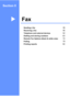 Page 49
Section II
FaxII
Sending a fax38
Receiving a fax46
Telephone and external devices52
Dialling and storing numbers63
Remote Fax Options (black & white only)72
Polling79
Printing reports82
 