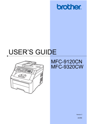 Page 1
USER’S GUIDE
MFC-9120CN
MFC-9320CW
 
Version 0UK/IRE
 