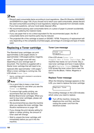 Page 170
158
Note
• Discard used consumable items according to local regulations. (See EU Directive 2002/96/EC 
and EN50419  on page 109.) If you choose not to return your used consumable, please discard 
the used consumable according to local regulations, keeping it separate from domestic waste. 
If you have questions, call your local waste disposal office.
• We recommend placing used consumable items on a piece of paper to prevent accidentally  spilling or scattering the material inside.
• If you use paper...