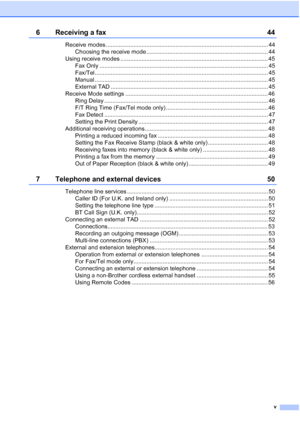 Page 7
v
6 Receiving a fax 44
Receive modes .................................................................................................... 44Choosing the receive mode ........................................................................... 44
Using receive modes ........................................................................................... 45 Fax Only ........................................................................................................ 45...