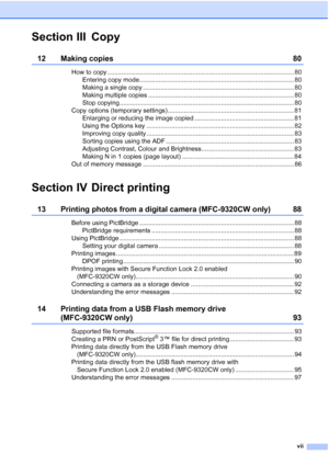 Page 9
vii
Section III Copy
12 Making copies 80
How to copy ......................................................................................................... 80Entering copy mode....................................................................................... 80
Making a single copy ..................................................................................... 80
Making multiple copies .................................................................................. 80
Stop copying...