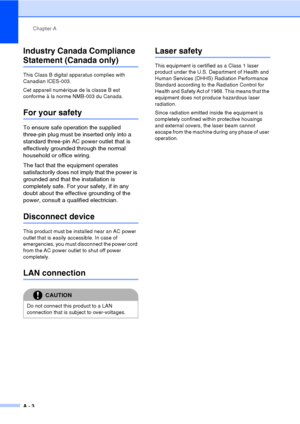 Page 103Chapter A
A - 3
Industry Canada Compliance 
Statement (Canada only) 
This Class B digital apparatus complies with 
Canadian ICES-003. 
Cet appareil numérique de la classe B est 
conforme à la norme NMB-003 du Canada.
For your safety
To ensure safe operation the supplied 
three-pin plug must be inserted only into a 
standard three-pin AC power outlet  that is 
effectively grounded through the normal 
household or office wiring.
The fact that the equipment operates 
satisfactorily does not imply that the...