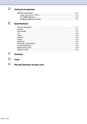 Page 16xiv
DOptional accessories
Optional accessories .......................................................................................... D-1
Lower tray unit (LT-27CL) ............................................................................. D-1
SO-DIMM (Memory) ..................................................................................... D-3
Installing additional memory ......................................................................... D-4
ESpecifications
Product description...