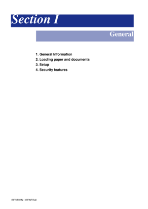 Page 17SECTION I GENERAL 
Section I
General
1. General Information
2. Loading paper and documents
3. Setup
4. Security features
 