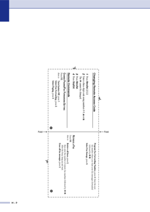 Page 193H - 2
Press
 Menu/Set
, 2, 5, 2.
fax number where you want your fax messages forwarded
followed by         . Program Fax Forwarding Number, press 
4. Enter the new
 
  
  Select Fax Storage
, press 
6.
RETRIEVE A 
FAX
Press 
9 6
then to
Retrieve all faxes, press 
2,
then enter the number of remote fax machine followed by         . 
After the beep, hang up and wait.
Erase all fax messages, press 
3.
Changing Remote Access Code1
2
Enter a three-digit code using numbers 0-9,     or    .
The      cannot be...