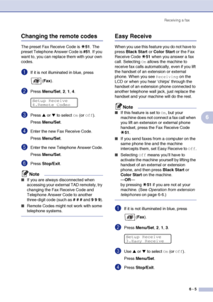 Page 66Receiving a fax
6 - 5
6
Changing the remote codes
The preset Fax Receive Code is 51. The 
preset Telephone Answer Code is #51. If you 
want to, you can replace them with your own 
codes.
1If it is not illuminated in blue, press 
(Fax).
2Press Menu/Set, 2, 1, 4.
3Press ▲ or ▼ to select On (or Off).
Press Menu/Set.
4Enter the new Fax Receive Code.
Press Menu/Set.
5Enter the new Telephone Answer Code.
Press Menu/Set.
6Press Stop/Exit.
Note
■If you are always disconnected when 
accessing your external TAD...