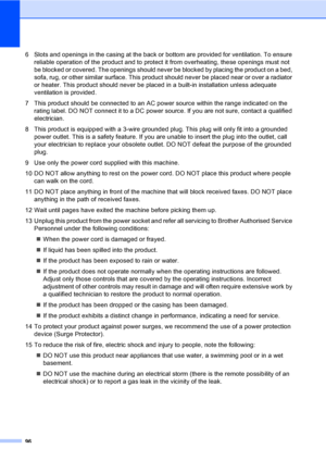 Page 10696
6 Slots and openings in the casing at the back or bottom are provided for ventilation. To ensure 
reliable operation of the product and to protect it from overheating, these openings must not 
be blocked or covered. The openings should never be blocked by placing the product on a bed, 
sofa, rug, or other similar surface. This product should never be placed near or over a radiator 
or heater. This product should never be placed in a built-in installation unless adequate 
ventilation is provided.
7...