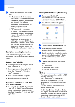 Page 14Chapter 1
4
eClick the documentation you want to 
read:
„HTML documents (3 manuals): 
HTML User’s Guide for stand-alone 
operations, Software User’s Guide 
and Network User’s Guide.
This format is recommended for 
viewing on your computer.
„PDF documents (4 manuals):
PDF User’s Guide for stand-alone 
operations, Software User’s Guide, 
Network User’s Guide and Quick 
Setup Guide.
This format is recommended for 
printing the manuals. Click to go to 
the Brother Solutions Center, where 
you can view or...