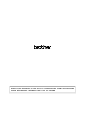 Page 237This machine is approved for use in the country of purchase only, local Brother companies or their
dealers  will only support machines purchsed in their own countries.
 