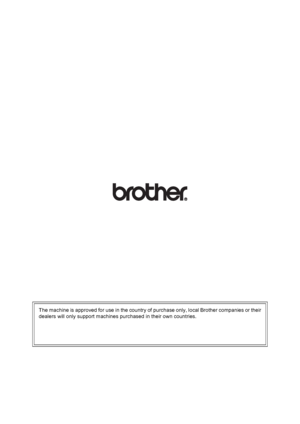 Page 76The machine is approved for use in the country of purchase only, local Brother companies or their
dealers will only support machines purchased in their own countries.
 