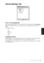 Page 51   Printer Driver Settings (For Windows® Only)   45
PRINTER/SCANNER
Device Settings Tab
Form To Tray Assignment
This selection assigns the paper size to each paper source. For auto paper selection (Automatically 
Select) to work properly, the paper size set for each source must match the actual size of paper 
loaded.
The available options are:
A4
A5
B5 (JIS)
Executive
Legal
Letter
Installable Options
Printer Memory—If you installed optional memory into the machine, you must select the correct 
size of...