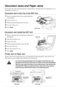 Page 8074   Chapter 9
Document Jams and Paper Jams
Based upon where the original document or printed sheet is jammed, follow the appropriate set of 
instructions to remove it.
Document Jam in the Top of the ADF Unit
1Remove any paper from the document feeder that 
is not jammed. 
2Lift the ADF cover.
3Pull the jammed document out to the left.
4Close the ADF cover.
5Press Stop.
Document Jam inside the ADF Unit
1Remove any paper from the document feeder that is 
not jammed.
2Open the document cover.
3Lift the ADF...