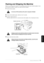 Page 85   Troubleshooting and Maintenance   79
MAINTENANCE
Packing and Shipping the Machine
Whenever you transport the machine, use the packing materials that came with the machine. If you 
do not pack the machine correctly, you could void your warranty.
1Switch off the machine.
2Switch on the machine again. And leave it for 5 seconds.
3Lock the scanner lock lever.
The blue scanner lock lever is on the left side of the machine. Press it backward to lock it.
 
4Remove the drum unit assembly.
Do not turn off the...