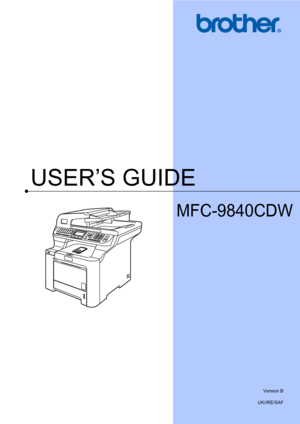 Page 1USER’S GUIDE
MFC-9840CDW
 
Version B
UK/IRE/SAF
 