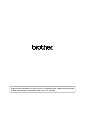Page 257This machine is approved for use in the country of purchase only, local Brother companies or their
dealers  will only support machines purchsed in their own countries.
 