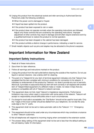 Page 147Safety and Legal135
A
16 Unplug this product from the electrical socket and refer servicing to Authorized Service Personnel under the following conditions:
„ When the power cord is damaged or frayed.
„ If liquid has been spilled into the product.
„ If the product has been exposed to rain or water.
„ If the product does not operate normally when the operating instructions are followed. 
Adjust only those controls that are covered by the operating instructions. Improper 
adjustment of other controls may...