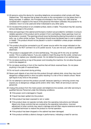 Page 148136
12 All persons using this device for recording telephone conversations shall comply with New Zealand law. This requires that at least one party to the conversation is to be aware that it is 
being recorded. In addition, the Principles enumerated in the Privacy Act 1993 shall be 
complied with in respect to the nature of the personal information collected, the purpose for its 
collection, how it is to be used and what it disclosed to any other party.
13 Do not place this product on an unstable...