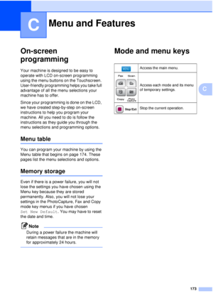 Page 185173
C
C
On-screen 
programming
C
Your machine is designed to be easy to 
operate with LCD on-screen programming 
using the menu buttons on the Touchscreen. 
User-friendly programming helps you take full 
advantage of all the menu selections your 
machine has to offer.
Since your programming is done on the LCD, 
we have created step-by-step on-screen 
instructions to help you program your 
machine. All you need to do is follow the 
instructions as they guide you through the 
menu selections and...