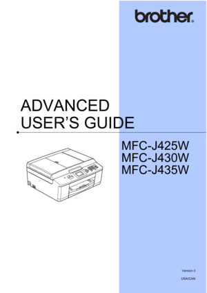 Page 1ADVANCED 
USER’S GUIDE
MFC-J425W
MFC-J430W
MFC-J435W
 
Version 0
USA/CAN
 