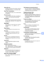 Page 43Glossary39
B
Quick Dial List A listing of names and numbers stored in 
Speed Dial memory, in numerical order.
Real Time Transmission When memory is full, you can send faxes 
in real time.
Remaining jobs You can check which jobs are waiting in 
memory and cancel jobs individually.
Resolution The number of vertical and horizontal lines 
per inch. See: Standard, Fine, Super Fine 
and Photo.
Ring Delay The number of rings before the machine 
answers in  Fax Only and Fax/Tel  
modes.
Ring Volume Volume...