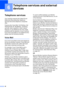 Page 7342
6
Telephone services6
Your machine supports the Caller ID and 
Distinctive Ring subscriber telephone 
services that some telephone companies 
offer.
Features like Voice Mail, Call Waiting, Call 
Waiting/Caller ID, RingMaster, answering 
services, alarm systems or other custom 
features on one telephone line may create 
problems with the operation of your machine. 
If you have Voice Mail on your telephone line, 
please read the following carefully.
Voice Mail6
If you have Voice Mail on the same...