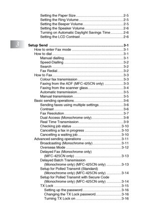 Page 14xii
Setting the Paper Size ................................................ 2-5
Setting the Ring Volume ............................................. 2-5
Setting the Beeper Volume ......................................... 2-5
Setting the Speaker Volume ....................................... 2-6
Turning on Automatic Daylight Savings Time ............. 2-6
Setting the LCD Contrast ............................................ 2-6
3Setup Send...