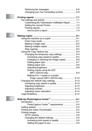 Page 16xiv
Retrieving fax messages ............................................ 6-8
Changing your Fax Forwarding number ..................... 6-8
7Printing reports  .................................................................... 7-1Fax settings and activity ................................................... 7-1Customizing the Transmission Verification Report ........... 7-1
Setting the Journal Period .......................................... 7-2
Printing reports...