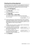 Page 141TROUBLESHOOTING AND ROUTINE MAINTENANCE   12 - 18
Checking the printing alignment
You should rarely need to adjust the printing alignment however, if 
after transporting the machine your printed text becomes blurred or 
images become faded then adjustment may need to be made.
1Press Ink Management.
2Press ▲ or ▼ to select Test Print .
Press 
Menu/Set.
3Press ▲ or ▼ to select  Alignment .
Press 
Menu/Set.
4Press Mono Start or Colour Start.
The machine begins printing the Alignment Check Sheet.
The LCD...