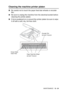 Page 147TROUBLESHOOTING AND ROUTINE MAINTENANCE   12 - 24
Cleaning the machine printer platen
■Be careful not to touch the paper feed star wheels or encoder 
film.
■ Be sure to unplug the machine from the electrical socket before 
cleaning the printer platen.
■ If ink is scattered on or around the printer platen be sure to wipe 
it off with a soft, dry, lint-free cloth.
Paper Feed Star Wheel
DO NOT TOUCH! Encoder Film
DO NOT TOUCH!
Printer Platen 
Clean Here
 