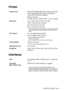 Page 187SPECIFICATIONS   S - 8
Printer
Interfaces
Printer Driver Windows® 98/98SE/Me/2000 Professional and XP 
driver supporting Brother Native Compression 
mode and bi-directional capability
Brother Ink Driver
For Mac OS
® 9.1-9.2/Mac OS® X 10.2.4 or greater
Resolution Up to 1200 x 6000 dots per inch (dpi)*
1200 x 1200 dots per inch (dpi)
600 x 600 dots per inch (dpi)
600 x 150 dots per inch (dpi)
* Output image quality varies based upon many factors including 
but not limited to input image resolution and...