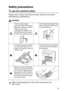 Page 5   iii
Safety precautions
To use the machine safely
Please refer to these instructions for later reference and before 
attempting any maintenance.
WARNING.
There are high voltage 
electrodes inside the machine. 
Before you clean the machine, 
make sure you have 
unplugged the telephone line 
cord first and then the power 
cord from the electrical socket.Do not handle the plug with wet 
hands. Doing this might cause 
an electrical shock.
To prevent injuries, be careful 
not to put your hands on the 
edge...