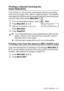 Page 67SETUP RECEIVE   4 - 5
Printing a reduced incoming fax 
(Auto Reduction)
If you choose On, the machine automatically reduces an incoming 
fax to fit on one page of A4, Letter or Legal size paper. The machine 
calculates the reduction ratio by using the page size of the document 
and your Paper Size setting (
Menu/Set, 1, 3).
1If it is not illuminated in green, press   (Fax).
2Press Menu/Set, 2, 1, 5. 
3Use ▲ or ▼ to select  On (or  Off ).
Press 
Menu/Set.
4Press Stop/Exit.
Printing a fax from the memory...