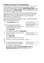 Page 745 - 3   QUICK-DIAL NUMBERS AND DIALLING OPTIONS
Setting up Groups for Broadcasting
Groups allow you to send the same fax message to many fax 
numbers by pressing only a few keys (
Search/Speed Dial, #, the 
two-digit number, and 
Mono Start). First, you’ll need to store each 
fax number as a Speed-Dial number.
Then, you can combine them into a Group. Each Group uses up a 
Speed-Dial number. You can have up to six Groups, or you can 
assign up to 19 numbers (MFC-215C) or up to 79 numbers 
(MFC-425CN) to...