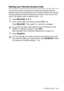 Page 81
REMOTE FAX OPTIONS (MFC-425CN ONLY)   6 - 5
Setting your Remote Access Code
The remote access code lets you access the Remote Retrieval 
features when you are away from your machine. Before you use the 
remote access and retrieval features, you have to set up your own 
code. The default code is inactive code (--- ).
1Press Menu/Set, 2, 5, 2.
2Enter a three-digit code using numbers 0-9 or  .
Press 
Menu/Set. (The preset ‘ ’ cannot be changed.)
3Press Stop/Exit.
Do not use the same code used for your Fax...