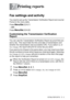 Page 85PRINTING REPORTS   7 - 1
7
Fax settings and activity
You need to set up the Transmission Verification Report and Journal 
Period in the menu table.
Press 
Menu/Set, 2, 4, 1.
— OR —
Press 
Menu/Set, 2, 4, 2.
Customizing the Transmission Verification 
Report
You can use the Transmission Verification Report as proof that you 
sent a fax. This report lists the time and date of transmission and 
whether the transmission was successful (OK). If you select  On or 
On+Image , the report will print for every fax...