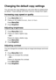 Page 1008 - 13   MAKING COPIES
Changing the defaul t copy settings
You can save the copy settings you use most often by setting them 
as default. These settings will remain until you change them again.
Increasing copy speed or quality
1Press Menu/Set, 3, 1.
2Press ▲ or ▼ to select Normal, Best  or Fast .
Press 
Menu/Set.
3Press Stop/Exit.
Adjusting brightness
1Press Menu/Set, 3, 2.
2Press ▲ to make a lighter copy.
— OR —
Press 
▼ to make a darker copy.
Press 
Menu/Set.
3Press Stop/Exit.
Adjusting contrast
You...