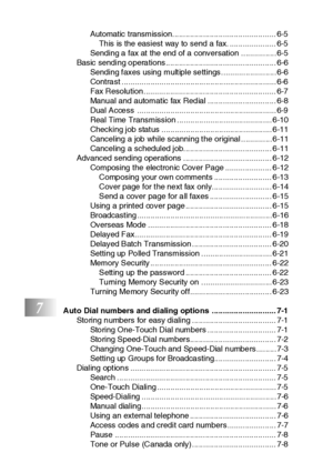 Page 17xvi
Automatic transmission............................................... 6-5
Th is is the easiest way to send a fax. ..................... 6-5
Sending a fax at the end of a conversation ................ 6-5
Basic sending operations .................................................. 6-6
Sending faxes using multiple settings ......................... 6-6
Contrast ......................................................................6-6
Fax...