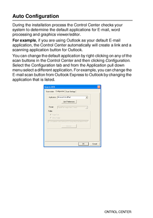 Page 24115 - 4   USI NG  THE  WI N DOWS®- BA SE D BRO THE R SMA RT UI  C ONT ROL  C ENT ER
Auto Configuration
During the installation process the Control Center checks your 
system to determine the default applications for E-mail, word 
processing and graphics viewer/editor.
For example, if you are using Outlook as your default E-mail 
application, the Control Center automatically will create a link and a 
scanning applicat ion but ton for Outlook.
You can change the default application by right-clicking on any...